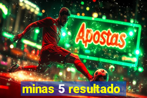minas 5 resultado